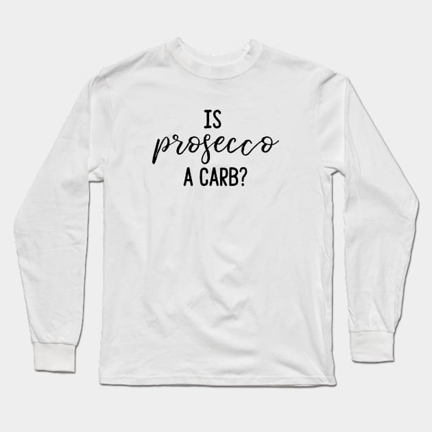 Is prosecco a carb? Long Sleeve T-Shirt by qpdesignco